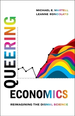 Queering Economics - Leanne Roncolato, Michael E. Martell