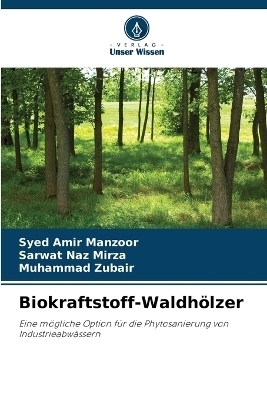 Biokraftstoff-Waldh&ouml;lzer - Syed Amir Manzoor, Sarwat Naz Mirza, Muhammad Zubair