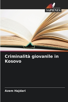 Criminalit&agrave; giovanile in Kosovo - Azem Hajdari