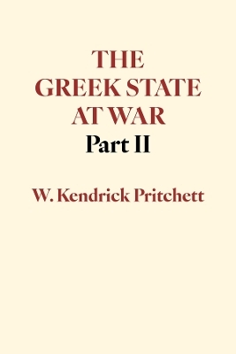 The Greek State at War, Part II - W. Kendrick Pritchett