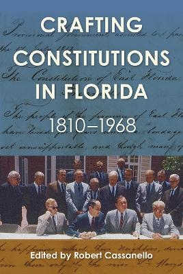 Crafting Constitutions in Florida, 1810-1968 - 
