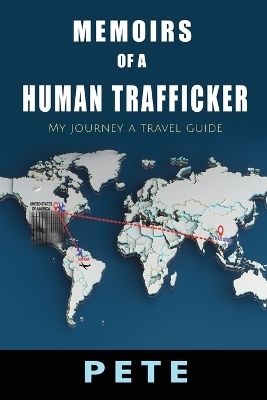 Memoirs of a Human Trafficker - Peter Storrer