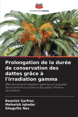Prolongation de la dur&eacute;e de conservation des dattes gr&acirc;ce &agrave; l'irradiation gamma - Beenish Sarfraz, Mehwish Iqtedar, Shagufta Naz