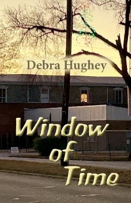 Window of Time - Debra Hughey