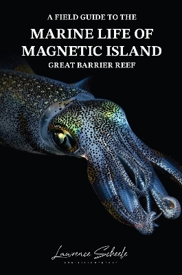 A Field Guide To The Marine Life Of Magnetic Island - Lawrence Scheele