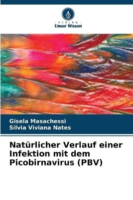 Nat&uuml;rlicher Verlauf einer Infektion mit dem Picobirnavirus (PBV) - Gisela Masachessi, Silvia Viviana Nates