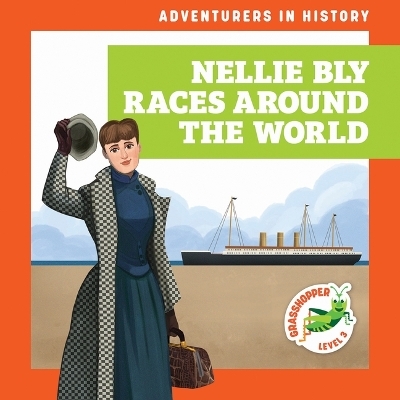 Nellie Bly Races Around the World - Janie Havemeyer