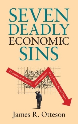 Seven Deadly Economic Sins - James R. Otteson