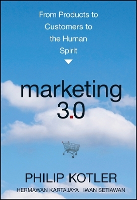 Marketing 3.0: From Products to Customers to the Human Spirit - P Kotler