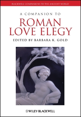 A Companion to Roman Love Elegy - BK Gold