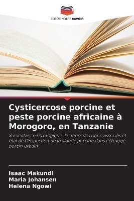 Cysticercose porcine et peste porcine africaine &agrave; Morogoro, en Tanzanie - Isaac Makundi, Maria Johansen, Helena Ngowi
