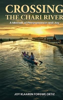 Crossing The Chari River - Joy Klaaren Forgwe Ortiz