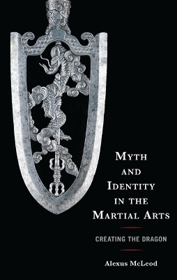 Myth and Identity in the Martial Arts - Alexus McLeod