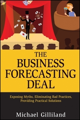 The Business Forecasting Deal &ndash; Exposing Myths, Eliminating Bad Practices, Providing Practical Solutions - M Gilliland