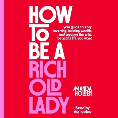 How to Be a Rich Old Lady - Amanda Holden