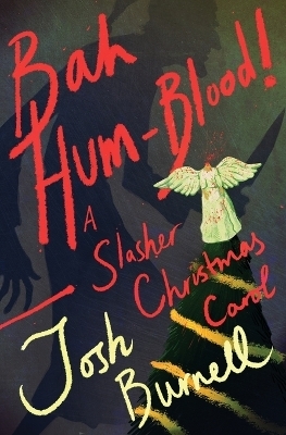 Bah Hum-Blood! A Slasher Christmas Carol - Josh Burnell