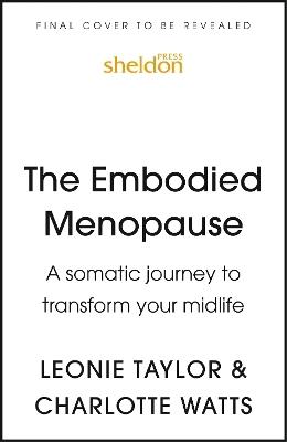 The Embodied Menopause - Charlotte Watts, Leonie Taylor