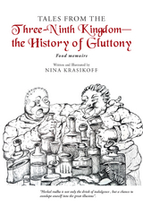 Tales from the Three-Ninth Kingdom&mdash;The History of Gluttony - Nina Krasikoff