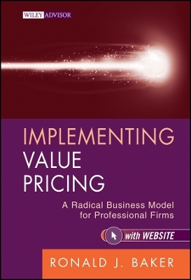 Implementing Value Pricing – A Radical Business Model for Professional Firms + Website