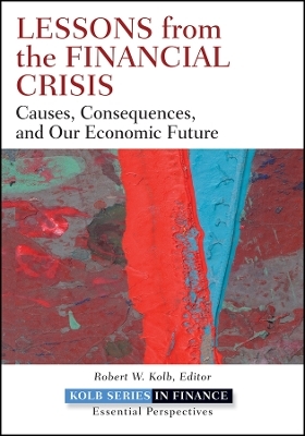 Lessons from the Financial Crisis &ndash; Causes, Consequences, and Our Economic Future - RW Kolb