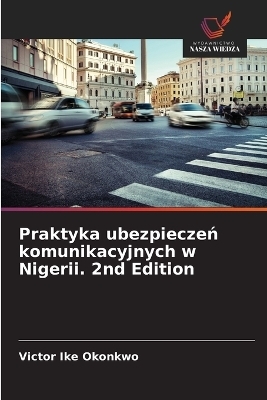Praktyka ubezpieczeń komunikacyjnych w Nigerii. 2nd Edition - Victor Ike Okonkwo