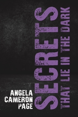 Secrets That Lie in the Dark - Angela Cameron Page