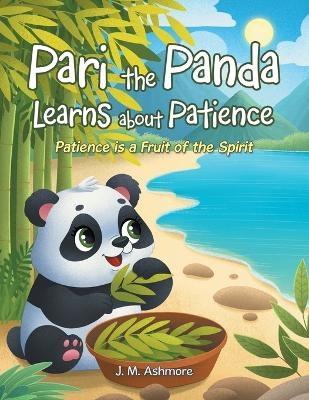 Pari the Panda Learns about Patience - J M Ashmore