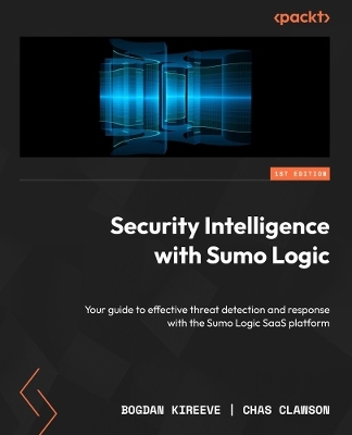 Security Intelligence with Sumo Logic - Bogdan Kireeve, Chas Clawson