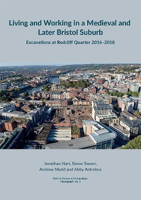 Living and working in a medieval and later Bristol suburb - Jonathan Hart, Simon Sworn, Andrew Mudd, Abby Antrobus