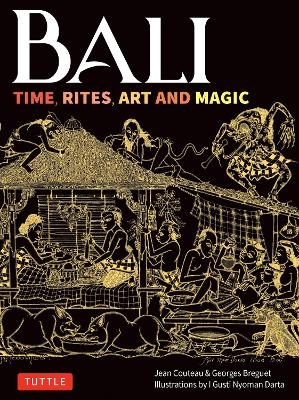 Bali: Time, Rites, Art and Magic - Jean Couteau, Georges Breguet