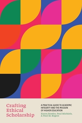 Crafting Ethical Scholarship - Karyn Elizabeth Kessler, Paul Jarod Michiels, Paul Michael Rogers