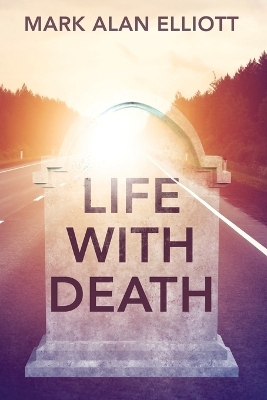 Life With Death - Mark Alan Elliott