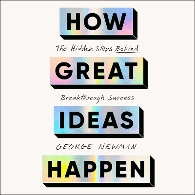 How Great Ideas Happen - George Newman