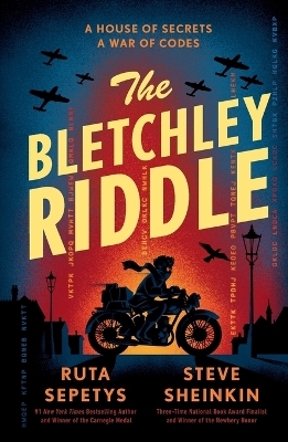 The Bletchley Riddle - Ruta Sepetys, Steve Sheinkin
