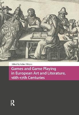 Games and Game Playing in European Art and Literature, 16th-17th Centuries - 