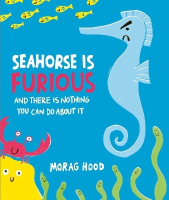 Seahorse is Furious - Morag Hood