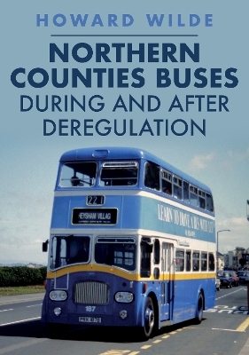 Northern Counties Buses During and After Deregulation - Howard Wilde