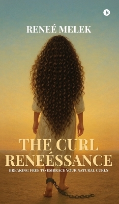 The Curl Rene&eacute;ssance -  Rene&egrave; Melek
