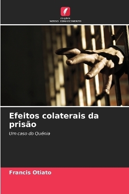 Efeitos colaterais da pris&atilde;o - Francis Otiato