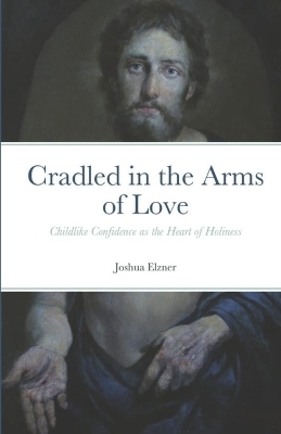 Cradled in the Arms of Love - Joshua Elzner