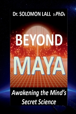 Beyond Maya - Awakening the Mind's Secret Science