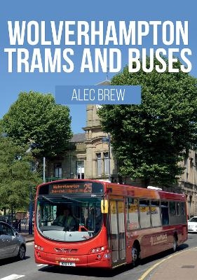 Wolverhampton Trams and Buses - Alec Brew