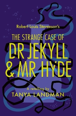 The Strange Case of Dr Jekyll and Mr Hyde - Tanya Landman
