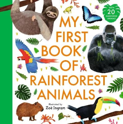 My First Book of Rainforest Animals - Zo&euml; Ingram