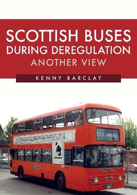 Scottish Buses During Deregulation: Another View - Kenny Barclay