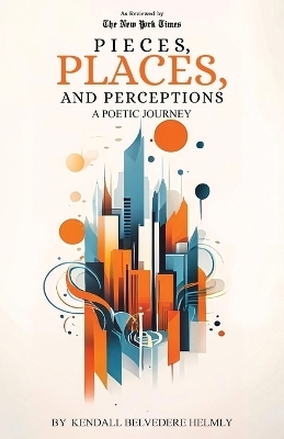 Pieces, Places, and Perceptions - Kendall Belvedere Helmly