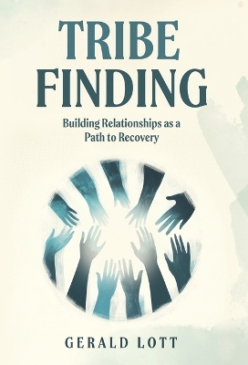 Tribe Finding Building Relationships as a Path to Recovery - Gerald Lott