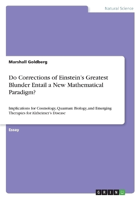 Do Corrections of Einstein's Greatest Blunder Entail a New Mathematical Paradigm?