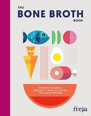 The Bone Broth Book -  Freja