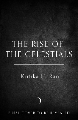 The Rise of the Celestials